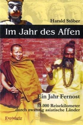 Im Jahr des Affen. Ein Jahr Fernost. 55.000 Reisekilometer durch zwanzig asiatische Länder