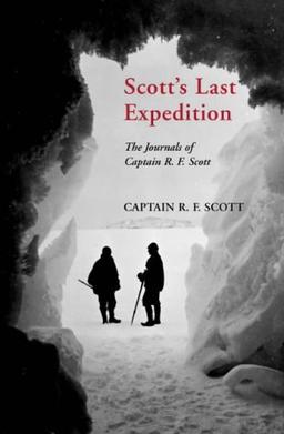 Scott's Last Expedition: The Journals of Captain R. F. Scott