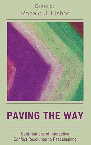 Paving the Way for Madam President: Contributions of Interactive Conflict Resolution to Peacemaking (Lexington Studies in Political Communication)