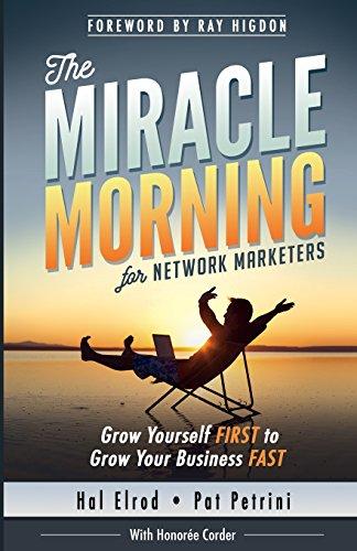 The Miracle Morning for Network Marketers: Grow Yourself FIRST to Grow Your Business Fast (The Miracle Morning Book Series)