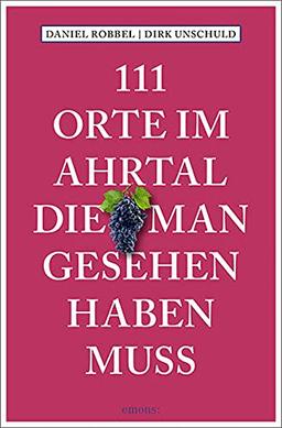 111 Orte im Ahrtal, die man gesehen haben muss: Reiseführer