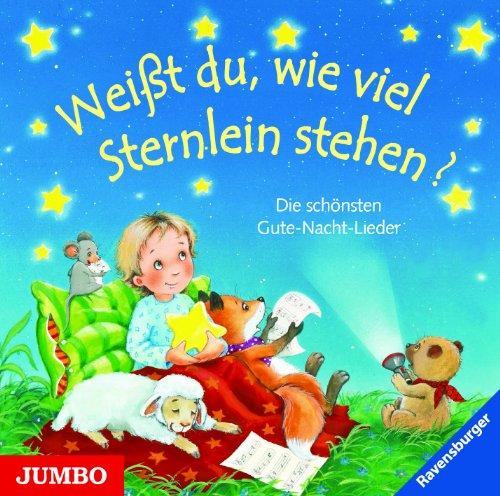 Weißt du, wie viel Sternlein stehen? Die schönsten Gute-Nacht-Lieder