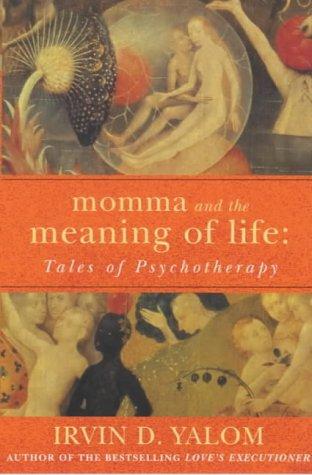 Momma and the Meaning of Life: Tales of Psychotherapy