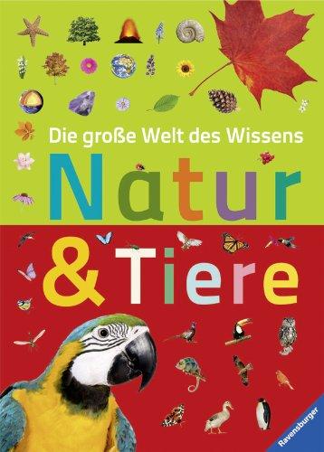 Die große Welt des Wissens: Natur und Tiere