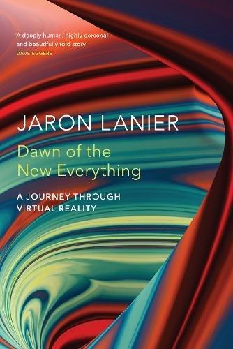 Dawn of the New Everything: A Journey Through Virtual Reality