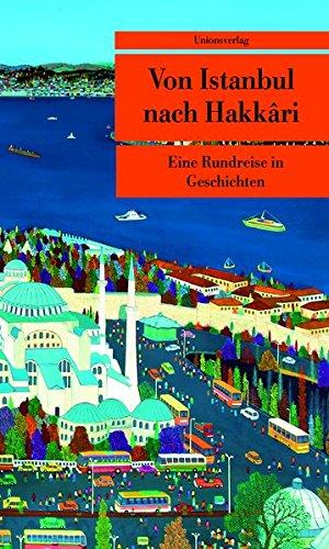 Von Istanbul nach Hakkari: Eine Rundreise in Geschichten (Unionsverlag Taschenbücher)