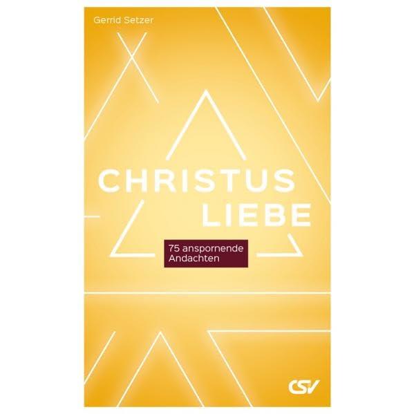 Christusliebe: 75 anspornende Andachten