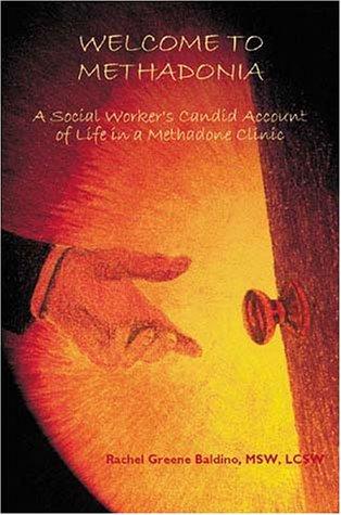 Welcome to Methadonia: A Social Worker's Candid Account of Life in a Methadone Clinic