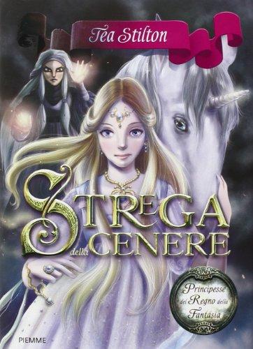 Strega della cenere. Principesse del regno della fantasia