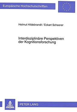 Interdisziplinäre Perspektiven der Kognitionsforschung (Europäische Hochschulschriften / European University Studies / Publications Universitaires Européennes)