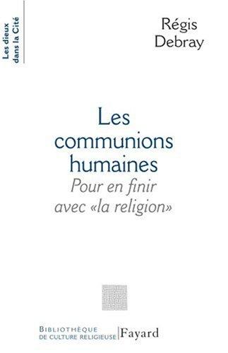 Les communions humaines : pour en finir avec la religion