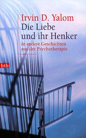 Die Liebe und ihr Henker & andere Geschichten aus der Psychotherapie