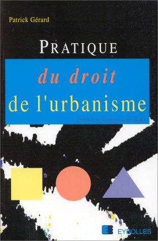 Pratique du droit de l'urbanisme