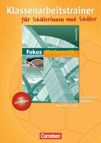 Fokus Mathematik - Gymnasium Rheinland-Pfalz: 8. Schuljahr - Klassenarbeitstrainer mit eingelegten Musterlösungen