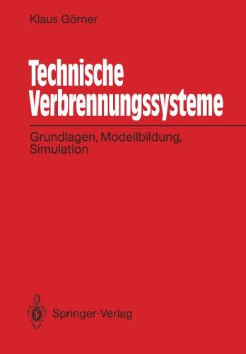 Technische Verbrennungssysteme: Grundlagen, Modellbildung, Simulation