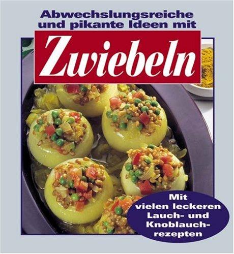 Zwiebeln: Abwechslungsreiche und pikante Ideen mit Zwiebeln