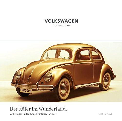 Der Käfer im Wunderland: Volkswagen in den langen fünfziger Jahren (Hörbuch)