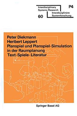 Planspiel und Planspiel-Simulation in der Raumplanung: Text ― Spiele ― Literatur (Interdisciplinary Systems Research)