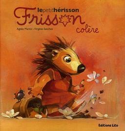 Frisson, le petit hérisson. Frisson colère