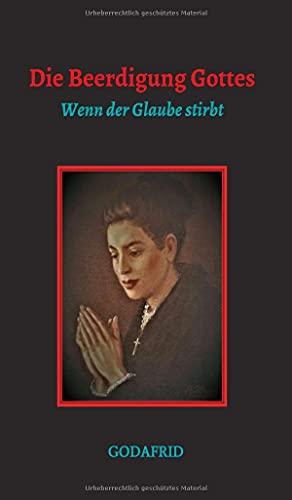 Die Beerdigung Gottes: Wenn der Glaube stirbt