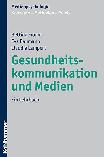 Gesundheitskommunikation und Medien  - Ein Lehrbuch (Medienpsychologie)