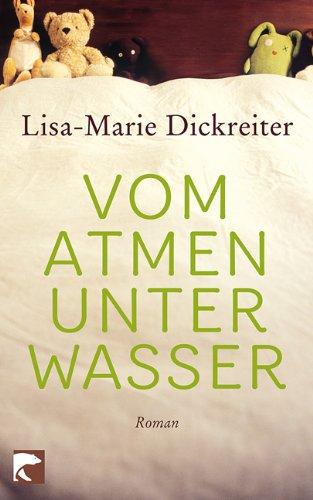 Vom Atmen unter Wasser: Roman