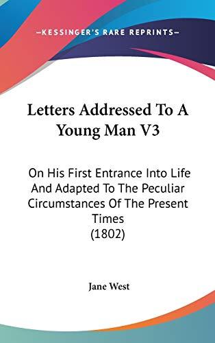 Letters Addressed To A Young Man V3: On His First Entrance Into Life And Adapted To The Peculiar Circumstances Of The Present Times (1802)