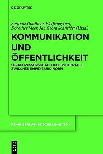 Kommunikation und Öffentlichkeit: Sprachwissenschaftliche Potenziale zwischen Empirie und Norm (Reihe Germanistische Linguistik, Band 296)