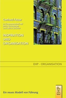 Organisation und Inspiration: Ein neues Modell von Führung (EHP-Organisation)