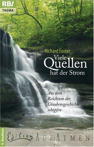 Viele Quellen hat der Strom. Aus dem Reichtum der Glaubensgeschichte schöpfen