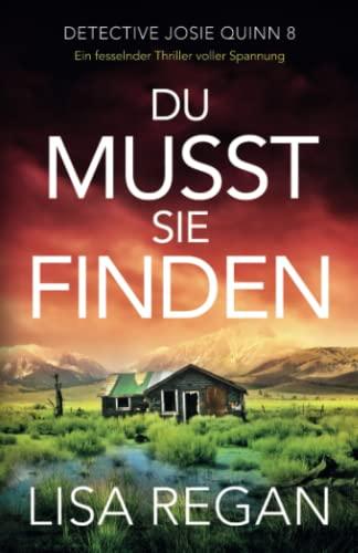 Du musst sie finden: Ein fesselnder Thriller voller Spannung (Detective Josie Quinn)