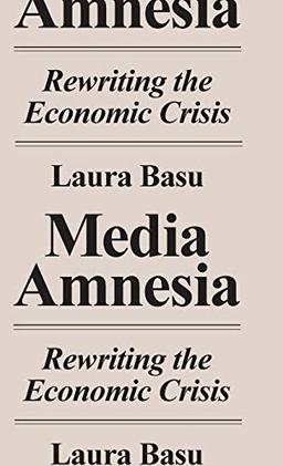 Media Amnesia: Rewriting the Economic Crisis