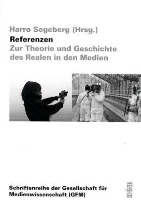 Referenzen: Zur Theorie und Geschichte des Realen in den Medien