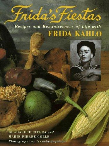 Frida's Fiestas: Recipes and Reminiscences of Life with Frida Kahlo