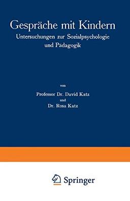 Gespräche mit Kindern: Untersuchungen zur Sozialpsychologie und Pädagogik