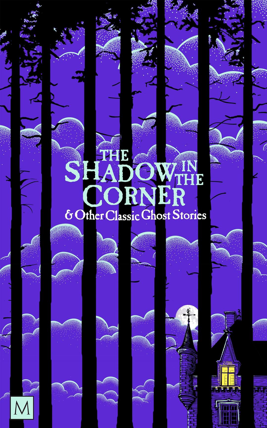 The Shadow in The Corner & Other Classic Ghost Stories (Macmillan Collector's Library)