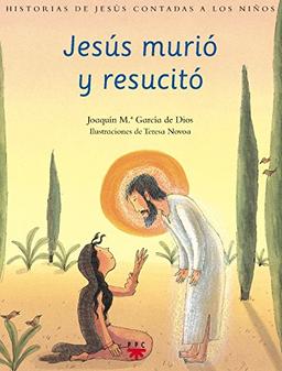 Jesús murió y resucitó: Historias de Jesús contadas a los niños