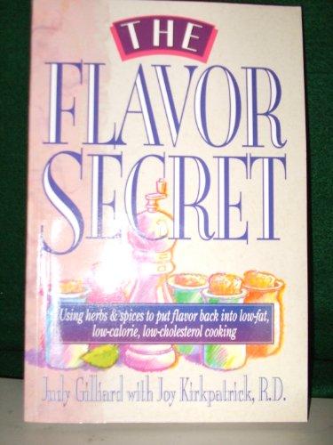 The Flavor Secret: Using Herbs & Spices to Put Flavor Back into Low-Fat, Low-Calorie, Low-Cholesterol Cooking