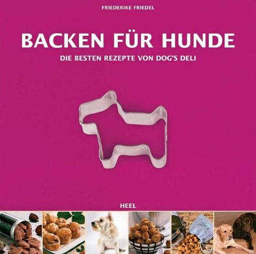 Backen für Hunde - Die besten Rezepte von Dogs Deli