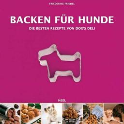 Backen für Hunde - Die besten Rezepte von Dogs Deli