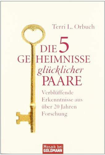 Die 5 Geheimnisse glücklicher Paare: Verblüffende Erkenntnisse aus über 20 Jahren Forschung