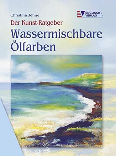 Der Kunst-Ratgeber. Wassermischbare Ölfarben