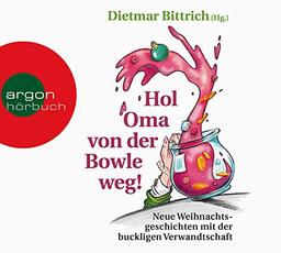 Hol Oma von der Bowle weg!: Neue Weihnachtsgeschichten mit der buckligen Verwandtschaft