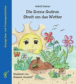 Die Sonne Gudrun - Streit um das Wetter (Sonnige Lese- und Vorlesegeschichten)