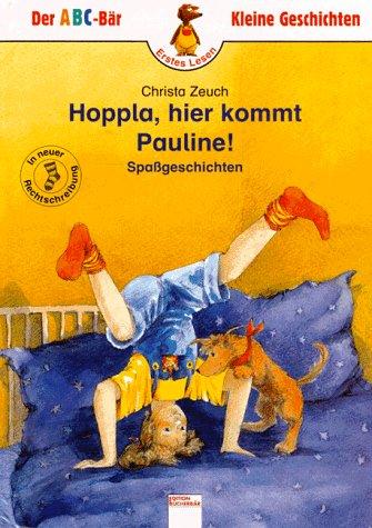 Hoppla, hier kommt Pauline. Spaßgeschichten. ( Ab 6 J.)