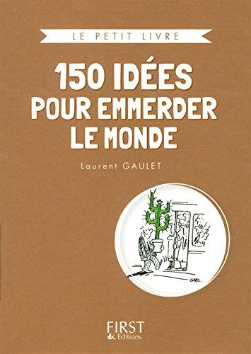 150 idées pour emmerder le monde