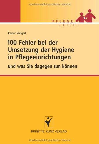 100 Fehler bei der Umsetzung der Hygiene in Pflegeeinrichtungen: und was Sie dagegen tun können