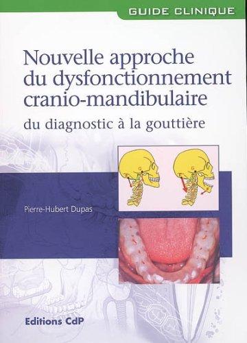 Nouvelle approche du dysfonctionnement cranio-mandibulaire : du diagnostic à la gouttière