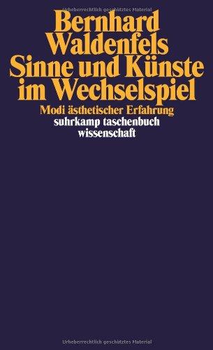 Sinne und Künste im Wechselspiel: Modi ästhetischer Erfahrung (suhrkamp taschenbuch wissenschaft)