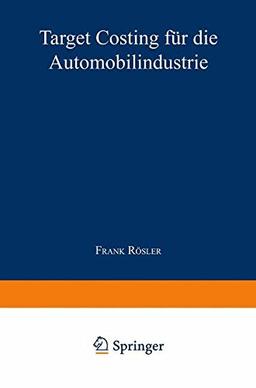 Target Costing für die Automobilindustrie (Unternehmensführung &amp; Controlling) (German Edition) (Unternehmensführung & Controlling)